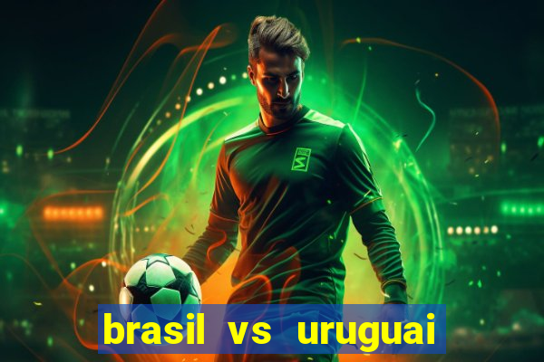 brasil vs uruguai ao vivo multicanais